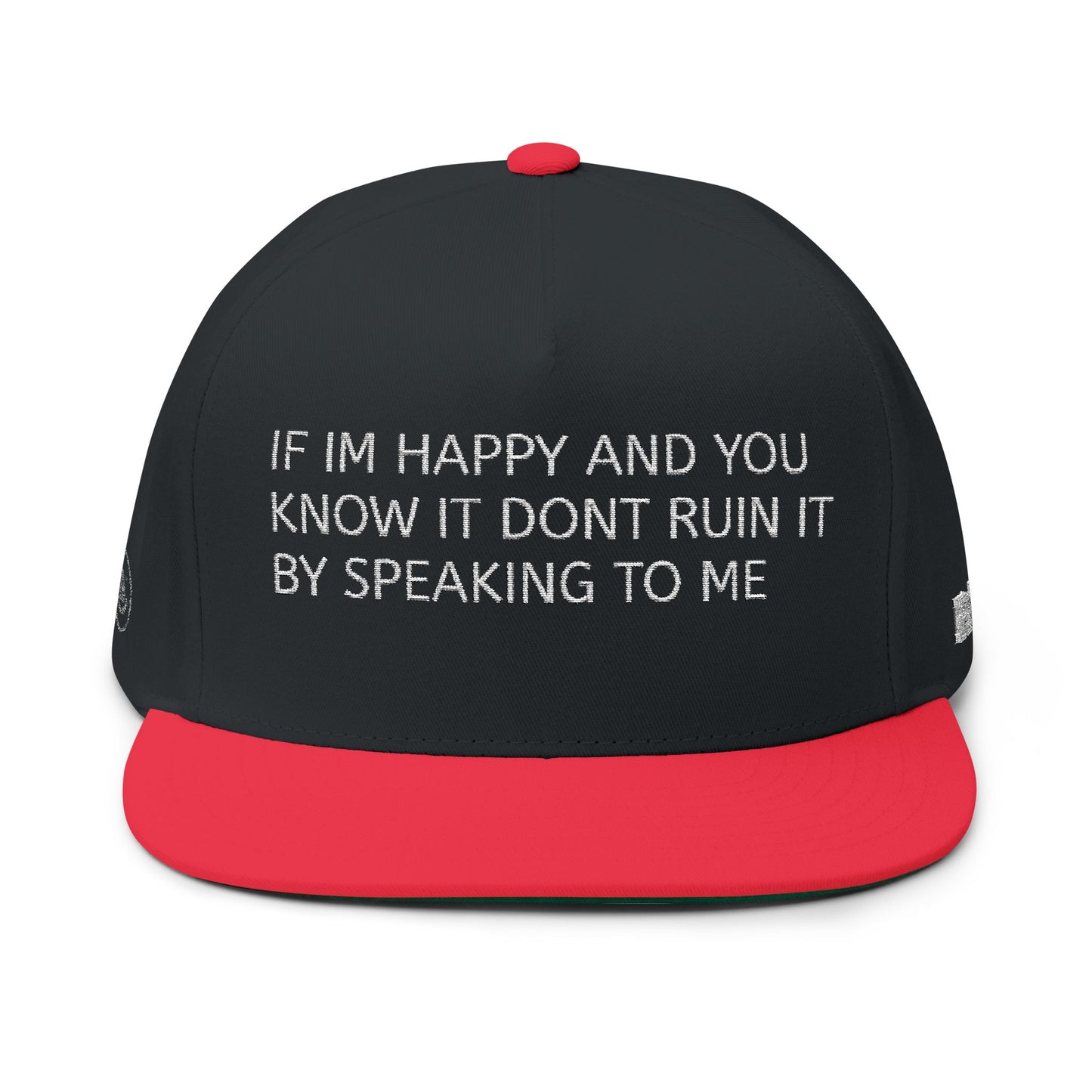 Flat Bill Cap — "If I'm Happy and You Know It " Embroidered Snapback