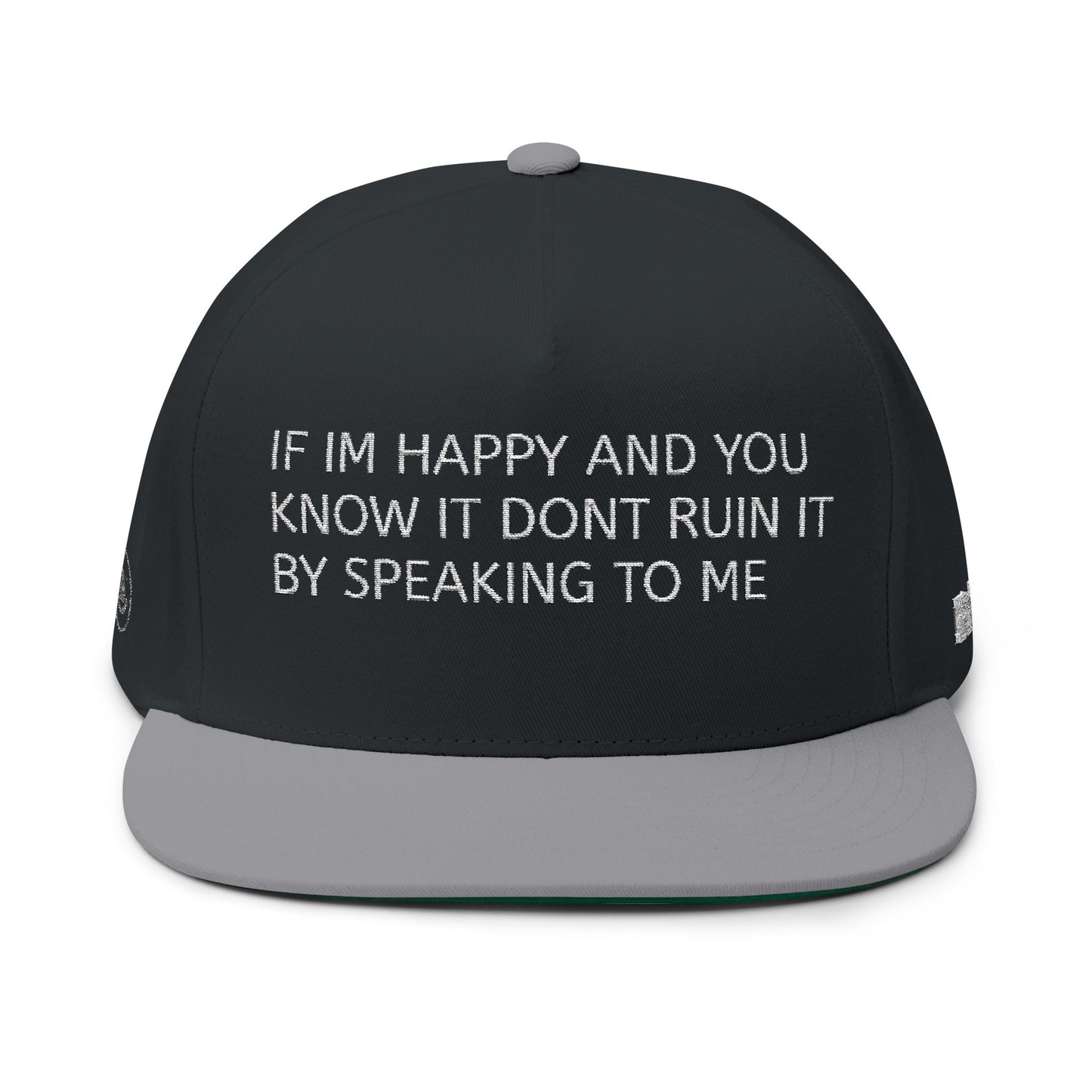 Flat Bill Cap — "If I'm Happy and You Know It " Embroidered Snapback