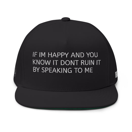Flat Bill Cap — "If I'm Happy and You Know It " Embroidered Snapback