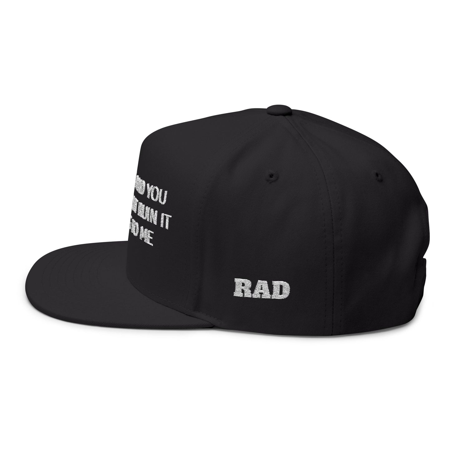 Flat Bill Cap — "If I'm Happy and You Know It " Embroidered Snapback